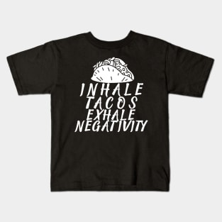 T-Shirt Inhale tacos exhale negativity Kids T-Shirt